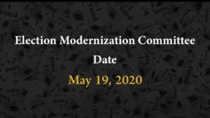 Meeting of the Election Modernization Committee - May 19, 2020